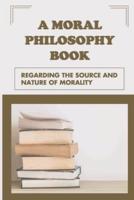 A Moral Philosophy Book Regarding The Source And Nature Of Morality