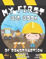 My First Big Book Of Construction Trucks Coloring: Excavators, Cranes, Dump Trucks, Cement Trucks, Steam Rollers,Vehicles Activity Book for Kids and Toddlers Ages 2-4, Ages 4-8