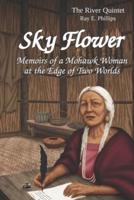 Sky Flower: Memoirs of a Mohawk Woman at the Edge of Two Worlds