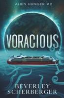 VORACIOUS: The second book in the Alien Hunger Series