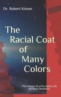 The Racial Coat of Many Colors: The Impact of a Pre-Earth Life on Race Relations