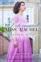 The Determined Miss Rachel: A Sweet Regency Romance