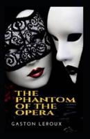 The Phantom of the Opera Gaston Leroux illustrated edition