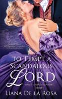 To Tempt A Scandalous Lord