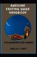 Awesome Fasting Guide Handbook For Beginners And Dummies