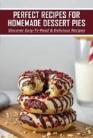 Perfect Recipes For Homemade Dessert Pies