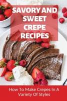 Savory And Sweet Crepe Recipes
