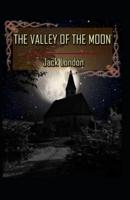 The Valley of the Moon: Jack London (Classics, Literature, Humanities) [Annotated]
