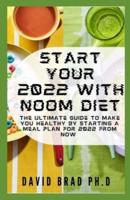 Start Your 2022 With Noom Diet: The Ultimate Guide To Make You Healthy By Starting A Meal Plan For 2022 From Now