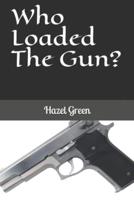 Who Loaded The Gun?