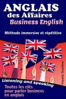 Anglais des affaires - Business English: Méthode immersive et répétitive