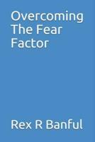 Overcoming The Fear Factor