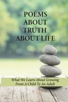 Poems About Truth About Life