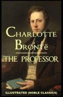 The Professor by Charlotte Brontë Illustrated (Noble Classics)