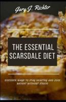 The Essential Scarsdale Diet : Discover ways to stay Healthy And Lose Weight Without Stress