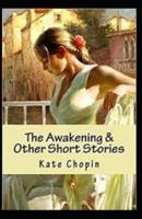 The Awakening & Other Short Stories Annotated