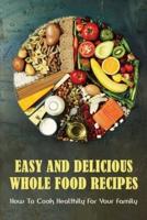 Easy and Delicious Whole Food Recipes
