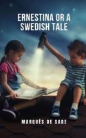 Ernestina or a Swedish tale: A tragic drama novel