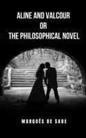 Aline and Valcour or The Philosophical Novel: The passionate love story of two young people