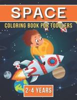Space Coloring Book For Toddlers 2-4 Years: Activity Workbook for Toddlers & Kids Ages 1-3 for Preschool or Kindergarten Prep featuring Letters Numbers Shapes and Colors
