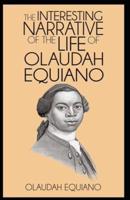 The Interesting Narrative of the Life of Olaudah Equiano, Or Gustavus Vassa, The African: illustrated edition