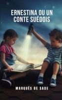 Ernestina ou un conte suédois: Un roman dramatique tragique
