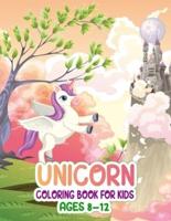 UNICORN COLORING BOOK FOR KIDS AGES 8-12: Unicorn coloring  activity book for kids girls boys teens. 50 cute and adorable unicorn coloring pages. Unicorn coloring book for girls ages 8-12. Stress relieving coloring book for children