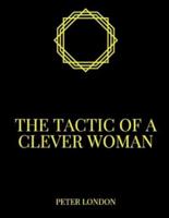 the tactic of a clever woman: A dozen ways to wrap your man around the finger