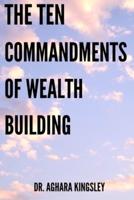 The Ten Commandment Of Wealth Building