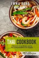 Thai Cookbook: 2 Books in 1: A 140 Recipes Journey For Traditional Dishes From Thailand