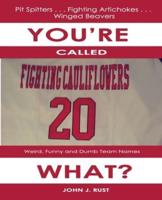 You're Called The What?: Weird, Funny, and Dumb Team Names