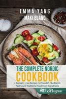 The Complete Nordic Cookbook: 2 Books in 1: 140 Recipes For Swedish Fika Danish Pastry And Traditional Food From Scandinavia