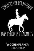 Vorsicht vor der Reiterin Das Pferd ist Harmlos - Wochenplaner 2021/2022: DIN A5 Kalender / Terminplaner / Wochenplaner 2021 / 2022 18 Monate: Juli 2021 bis Dezember 2022 - Jede Woche auf 2 Seiten