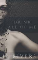 Drink All of Me