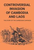 Controversial Invasion Of Cambodia And Laos