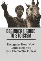 Beginners Guide To Stoicism