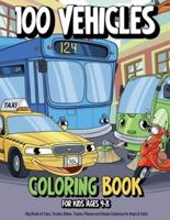 100 Vehicles Coloring Book for Kids Ages 4-8: Big Book of Cars, Trucks, Bikes, Trains, Planes and Boats Coloring for Boys & Girls