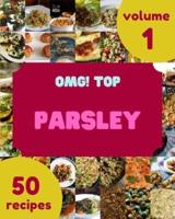 OMG! Top 50 Parsley Recipes Volume 1: A Parsley Cookbook to Fall In Love With