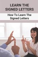 Learn The Signed Letters