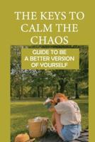 The Keys To Calm The Chaos