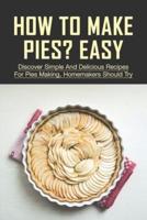 How To Make Pies? Easy