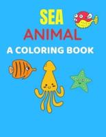 Sea Animal A Coloring Book: Sea Life Coloring Book, For Kids Ages 4-8, Ocean Animals