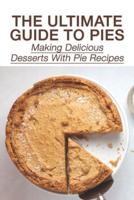 The Ultimate Guide To Pies