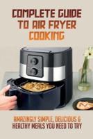 Complete Guide To Air Fryer Cooking