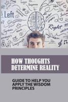 How Thoughts Determine Reality
