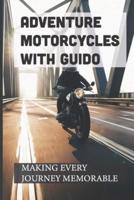 Adventure Motorcycles With Guido