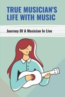 True Musician's Life With Music