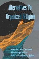 Alternatives To Organized Religion