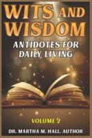WITS AND WISDOM: ANTIDOTES FOR DAILY LIVING  VOLUME 2