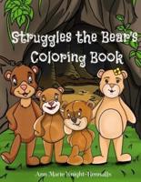 Struggles the Bear's Coloring Book:  Wonderful illustrations following a young bear's adventure.  Engaging family based characters that explore character education and problem solving.
